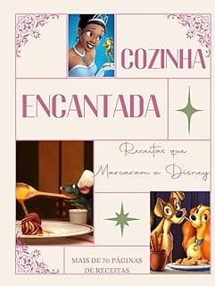 Cozinha Encantada: Receitas que Marcaram a Disney (Portuguese Edition)