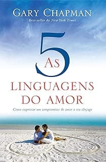 As 5 linguagens do amor - 3ª edição: Como expressar um compromisso de amor a seu cônjuge