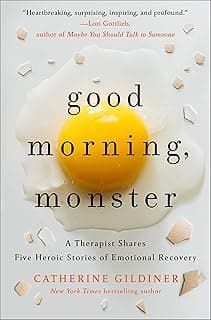 Good Morning, Monster: A Therapist Shares Five Heroic Stories of Emotional Recovery (English Edition)