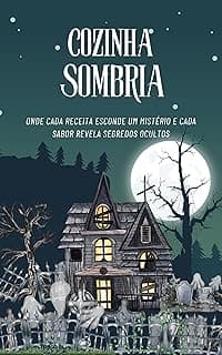 Cozinha Sombria : Receitas de dar calafrios