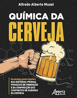 Química da cerveja: Uma abordagem química e bioquímica das matérias-primas, processo de produção e da composição dos compostos de sabores da cerveja