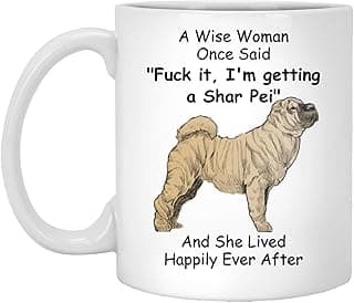 Presentes engraçados Shar Pei Dog Mom para mulheres amantes de filhotes amantes Dia das Mães 2025 A Wise Woman Once Said Caneca de café com citações divertidas copo de cerâmica branco 325 ml