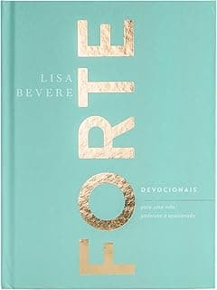 Forte: Devocionais para uma vida poderosa e apaixonada